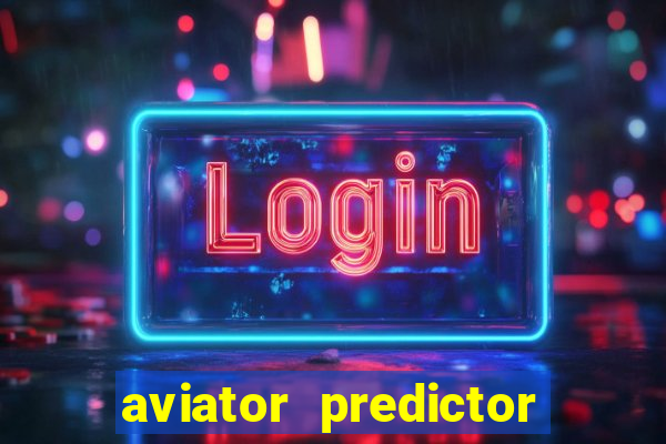 aviator predictor v4.0 apk download